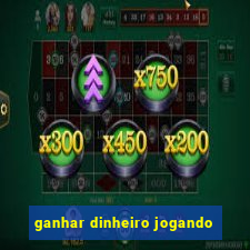 ganhar dinheiro jogando